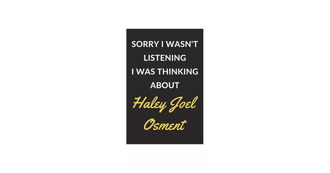 Sorry I Wasn’’t Listening I Was Thinking About Haley Joel Osment: Haley Joel Osment Journal Notebook to Write Down Things, Take Notes, Record Plans or | 拾書所