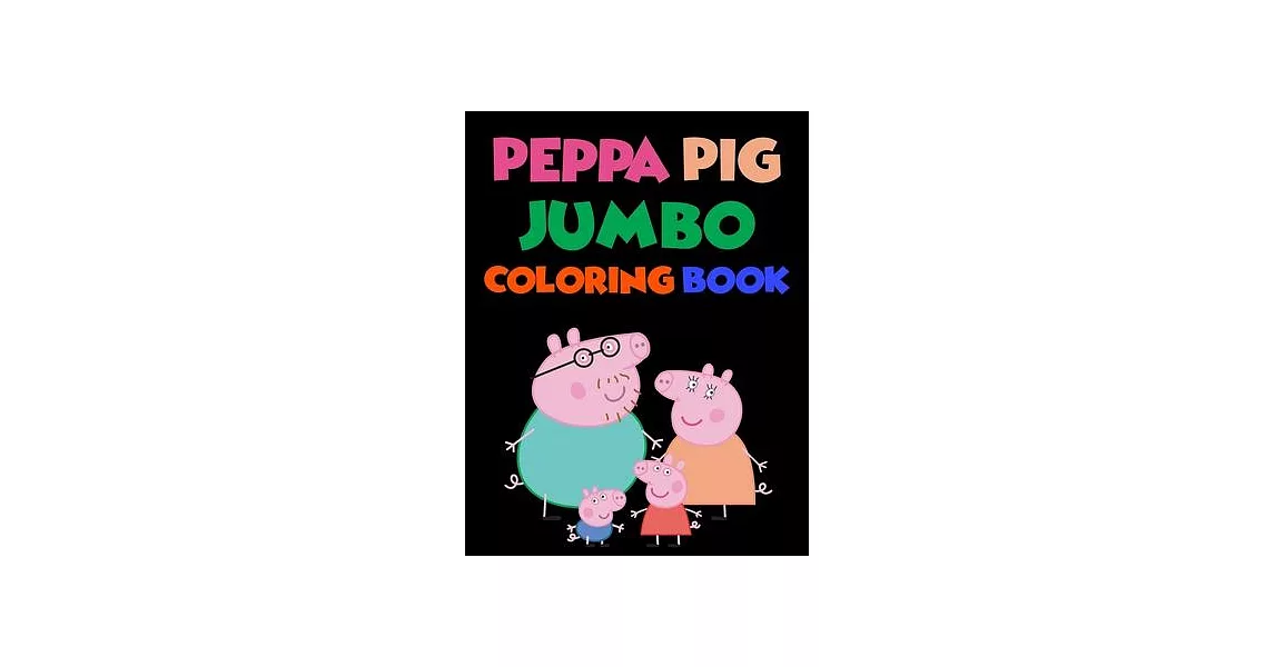 博客來-Peppa Pig Jumbo Coloring Book: peppa pig coloring book 25 Pages - 8 ...