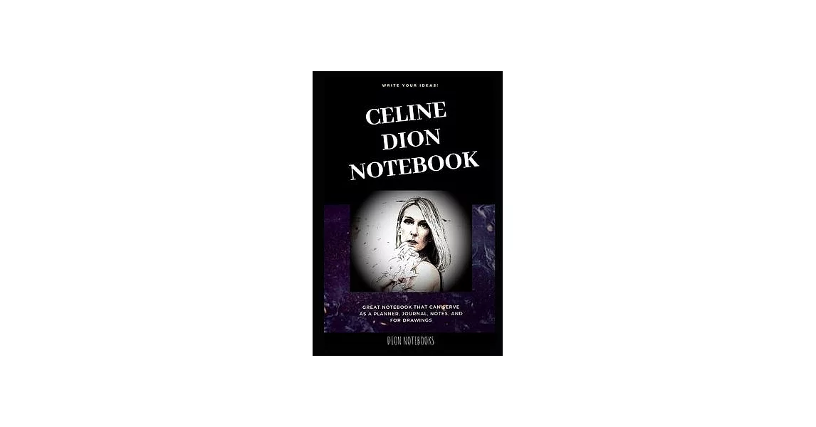 Celine Dion Notebook: Great Notebook for School or as a Diary, Lined With More than 100 Pages. Notebook that can serve as a Planner, Journal | 拾書所