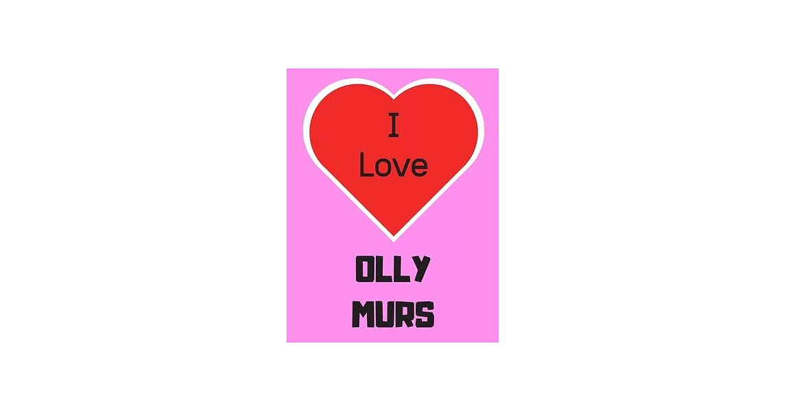 I love Olly Murs: Notebook/notebook/diary/journal perfect gift for all Olly Murs fans. - 80 black lined pages - A4 - 8.5x11 inches. | 拾書所