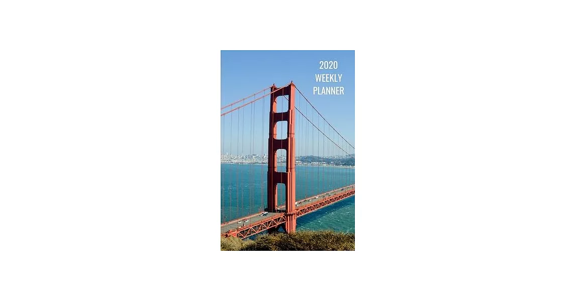 2020 Weekly Planner: Golden Gate Bridge; January 1, 2020 - December 31, 2020; 6＂ x 9＂ | 拾書所