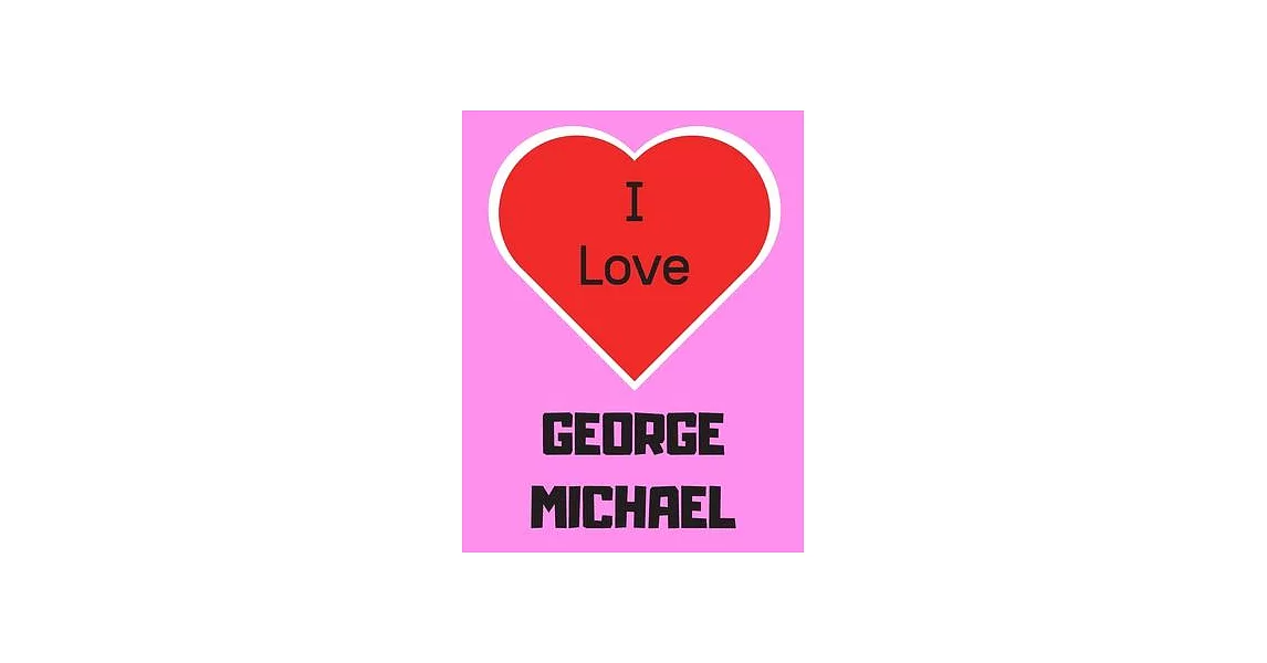 I love George Michael: Notebook/notebook/diary/journal perfect gift for all George Michael fans. - 80 black lined pages - A4 - 8.5x11 inches. | 拾書所