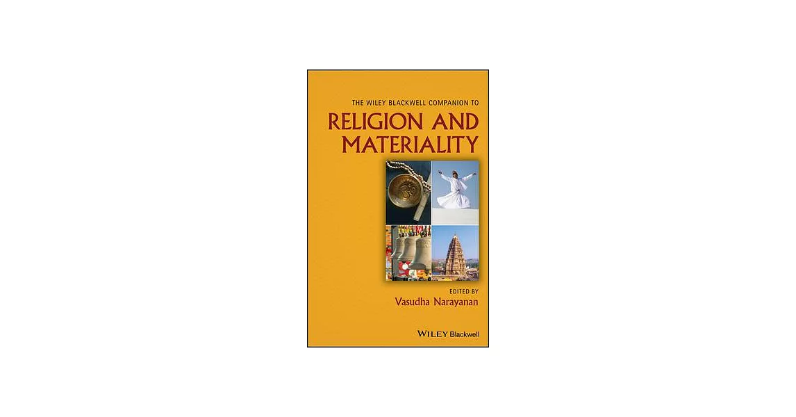 The Wiley Blackwell Companion to Religion and Materiality | 拾書所