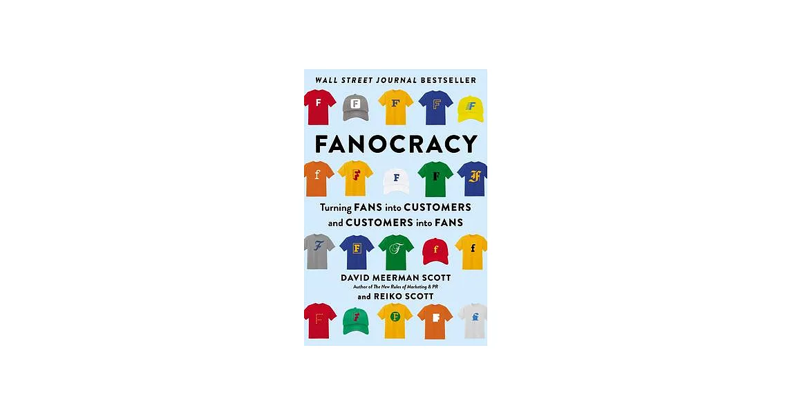 Fanocracy: Turning Fans Into Customers and Customers Into Fans | 拾書所