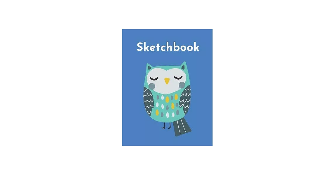 Sketchbook: A Cute Kawaii Owl Sketchpad: 100 Large 8.5＂ x 11＂ Blank White Pages | 拾書所