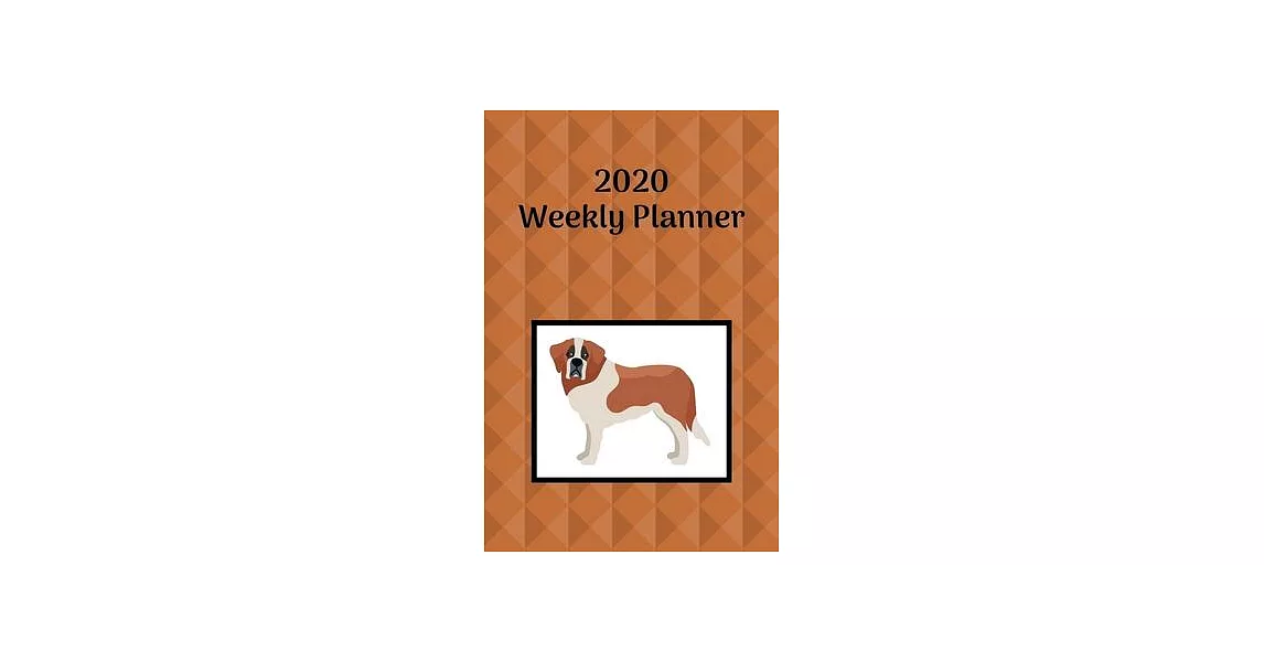 2020 Weekly Planner: Saint Bernard; January 1, 2020 - December 31, 2020; 6＂ x 9＂ | 拾書所