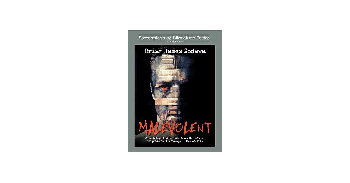 Malevolent: A Psychological Crime Thriller Movie Script About a Cop Who Sees Through the Eyes of a Killer | 拾書所