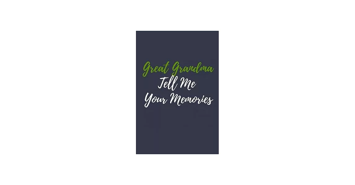 Great Grandma Tell Me Your Memories: Grandmother’’s Journal 6 x 9 Blank Lined Journal /Journal Gift Idea For Great Grandma, Great Grandmother Gift | 拾書所