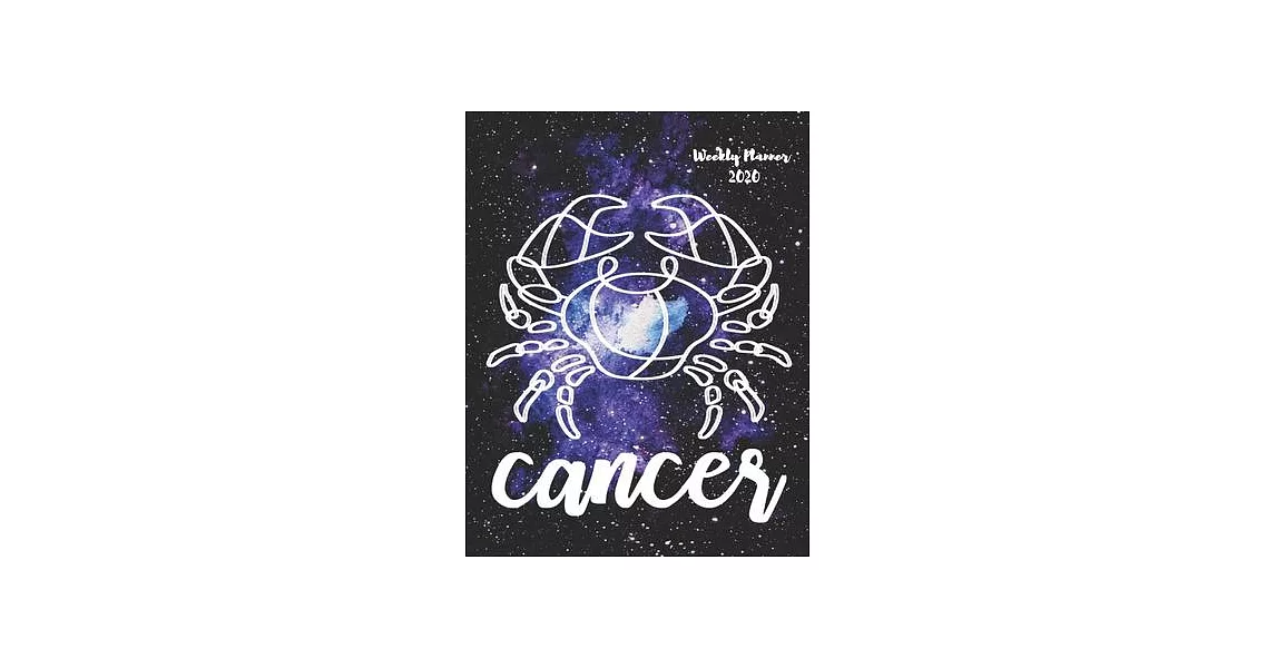 Cancer: Weekly Planner 2020 - January through December - Gift for your favorite Cancer - Calendar Agenda Scheduler and Organiz | 拾書所