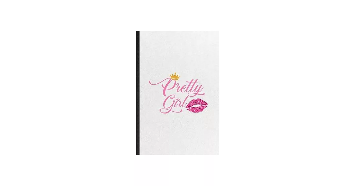 Pretty Girl: Funny Blank Lined Notebook/ Journal For Elegance Beauty Glamour, Loveliness Glory Look Wife, Inspirational Saying Uniq | 拾書所