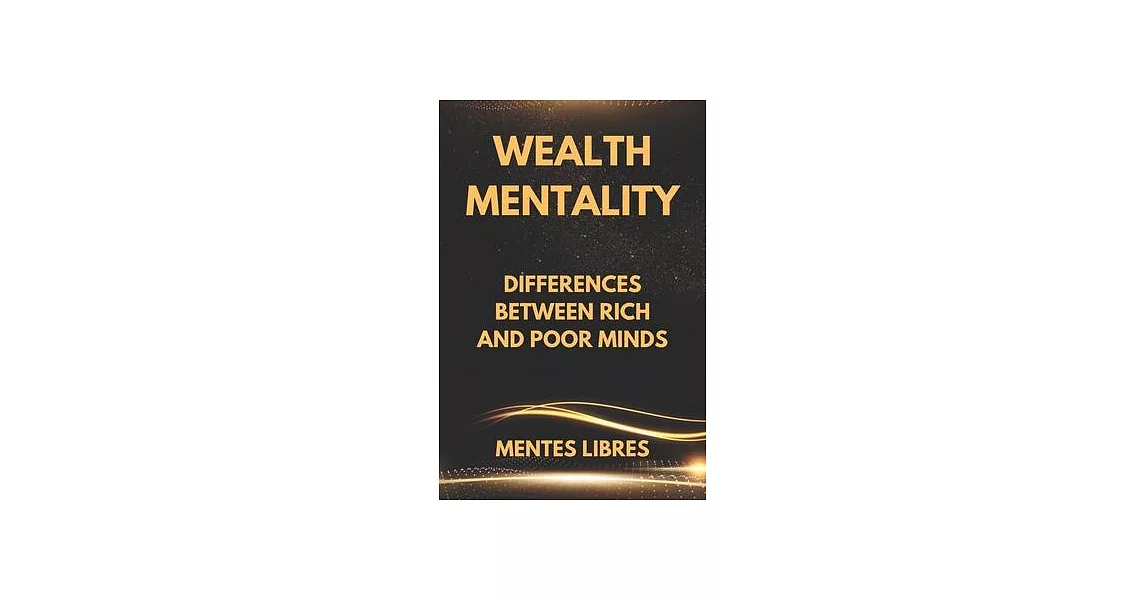 Wealth Mentality: Differences between Rich and Poor Minds | 拾書所