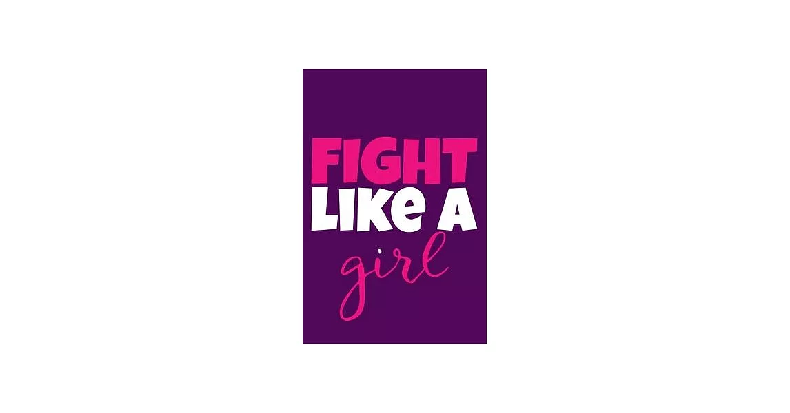 Fight Like A Girl: Blank Lined Notebook Journal: Gift for Feminist Her Women Girl Power Boss Lady Ladies Bestie 6x9 - 110 Blank Pages - P | 拾書所