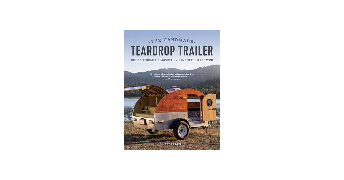 The Handmade Teardrop Trailer: Design & Build a Classic Tiny Camper from Scratch | 拾書所