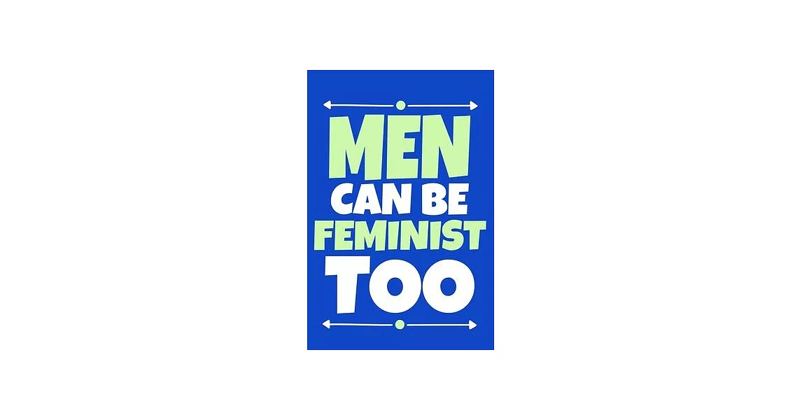 Men Can Be Feminist Too: Blank Lined Notebook Journal: Gift for Feminist Her Women Girl Power Boss Lady Ladies Bestie 6x9 - 110 Blank Pages - P | 拾書所