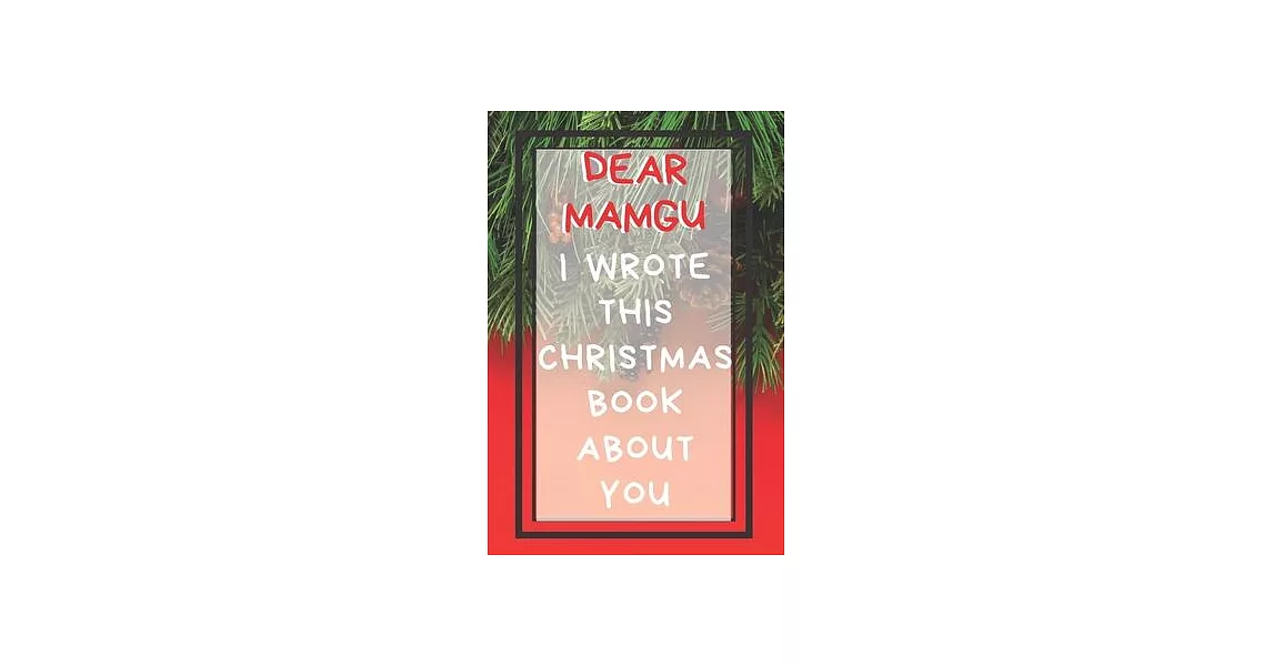 Dear Mamgu I Wrote This Christmas Book About You: Xmas Prompted Guided Fill In The Blank Journal Memory Book - Reason Why - What I Love About - Awesom | 拾書所