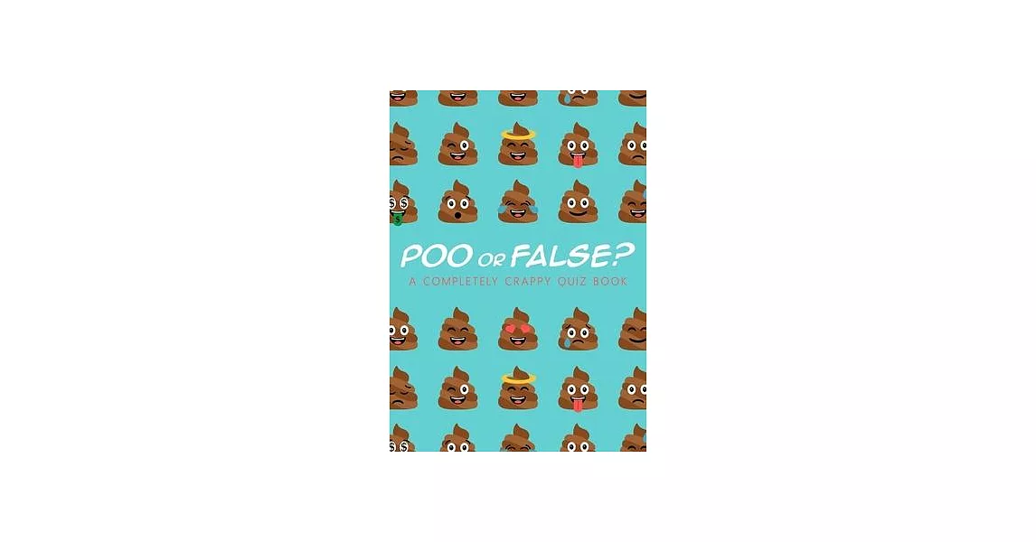 Poo or False: A Completely Crappy Quiz Book | 拾書所