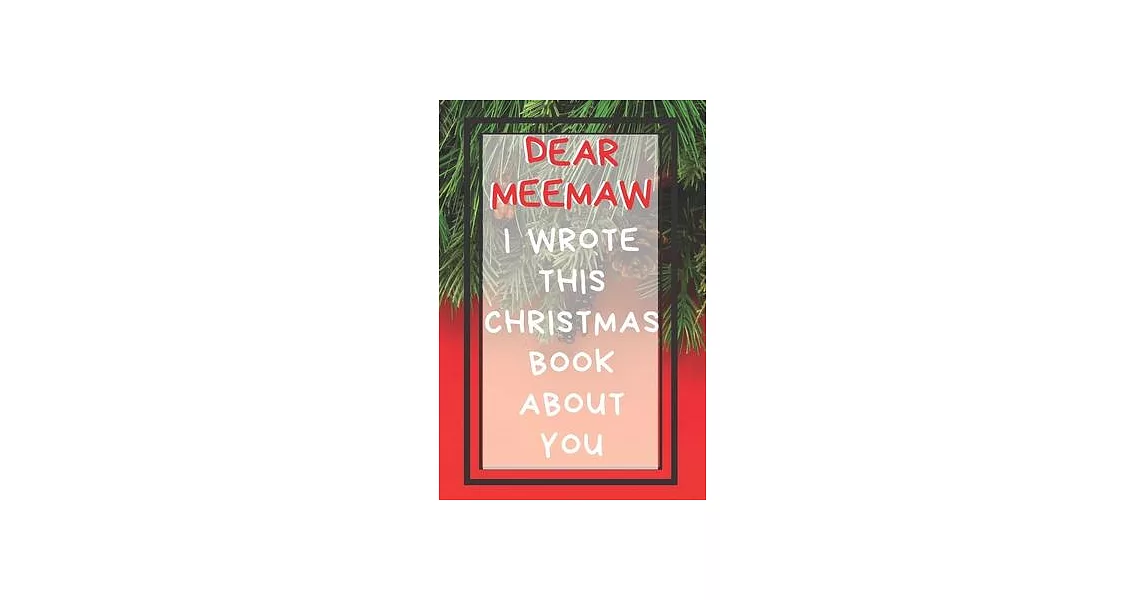 Dear Meemaw I Wrote This Christmas Book About You: Xmas Prompted Guided Fill In The Blank Journal Memory Book - Reason Why - What I Love About - Aweso | 拾書所