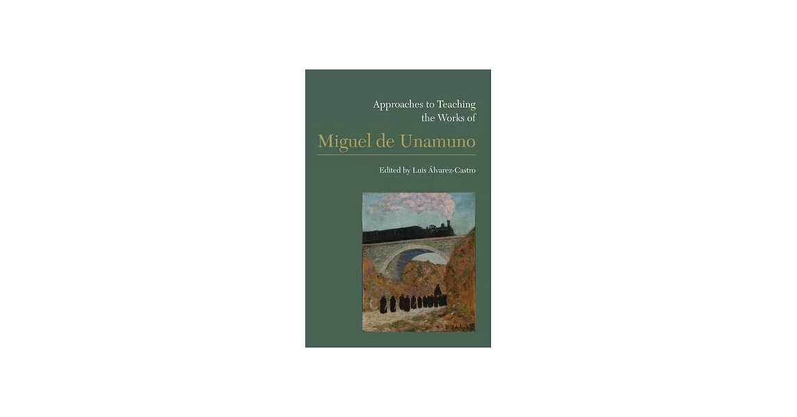 Approaches to Teaching the Works of Miguel de Unamuno | 拾書所