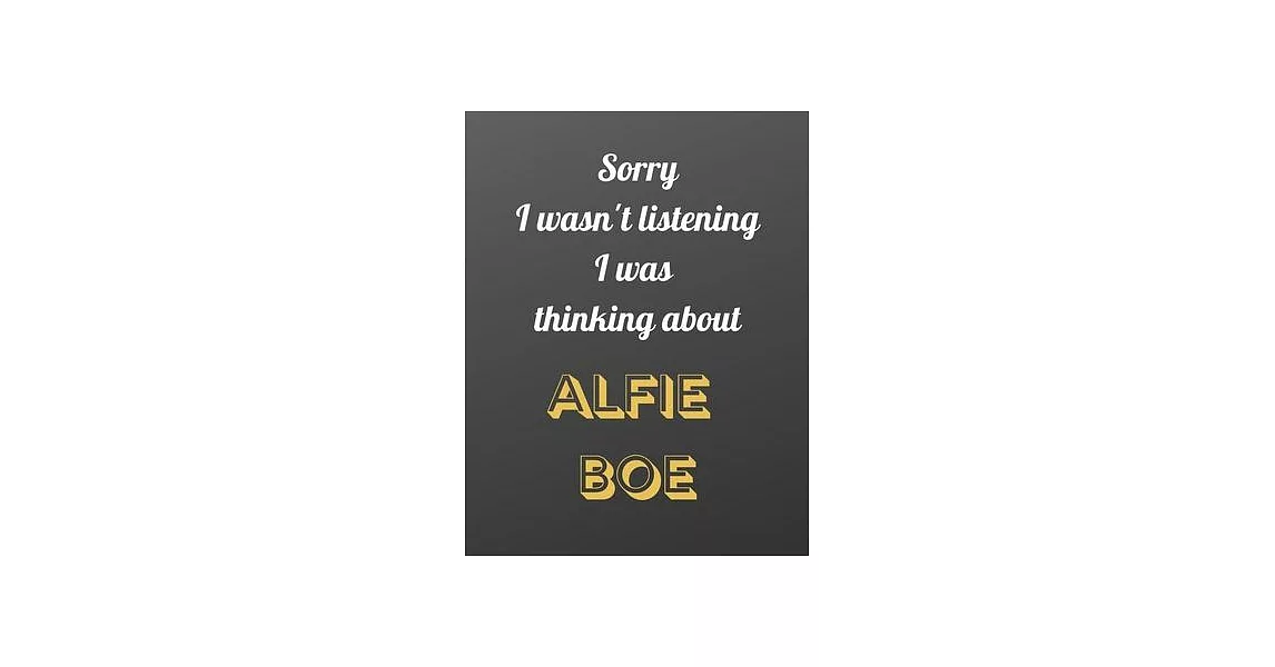 Sorry I wasn’’t listening I was thinking about Alfie Boe: Notebook/notebook/diary/journal perfect gift for all Alfie Boe fans. - 80 black lined pages - | 拾書所