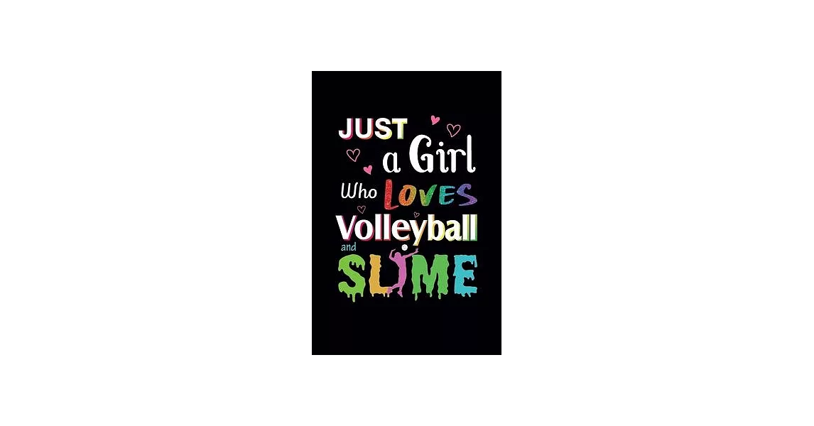 Just A Girl Who Loves Volleyball and Slime: Volleyball Notebook - Blank Lined Volleyball Lovers Gift For Girls (120 pages, 6×9 size | 拾書所