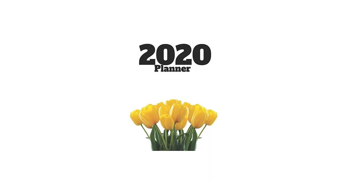 2020: Monthly/Weekly Planner for tulip lovers | 拾書所