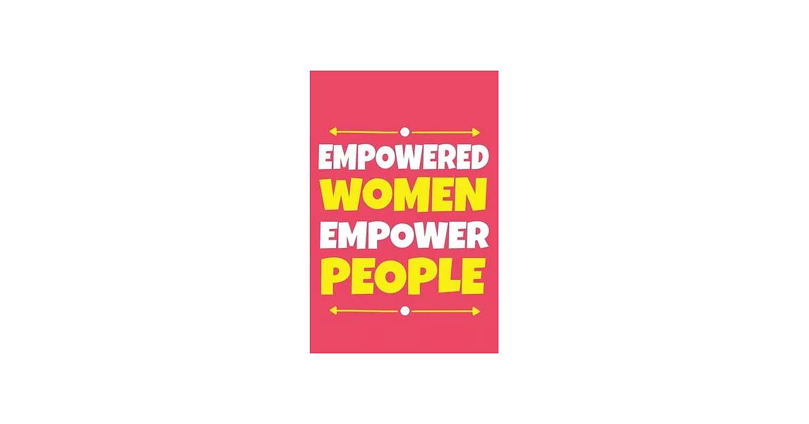 Empowered Women Empower People: Blank Lined Notebook Journal: Gift for Feminist Her Women Girl Power Boss Lady Ladies Bestie 6x9 - 110 Blank Pages - P | 拾書所