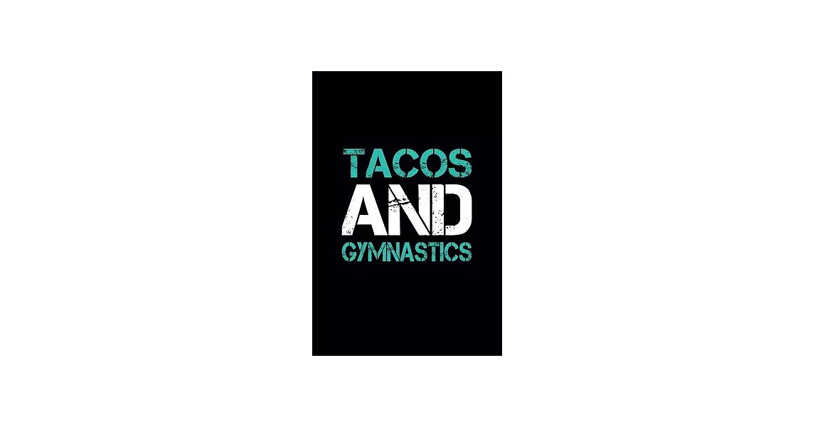 Tacos And Gymnastics: Cute Gymnastics Notebook for Writing & Note Taking - Blank Lined Gymnastics Gift Ideas for Girls and Gymnast (120 page | 拾書所