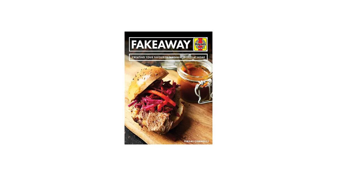 Fakeaway Manual: Creating Your Favourite Takeaway Dishes at Home | 拾書所