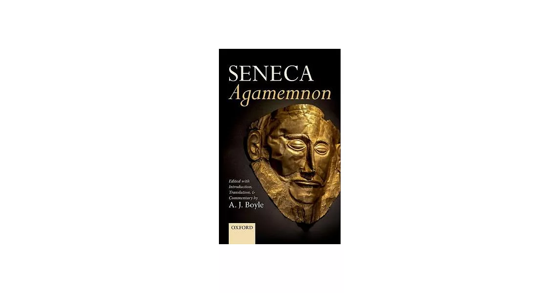 Seneca: Agamemnon: Edited with Introduction, Translation, and Commentary | 拾書所