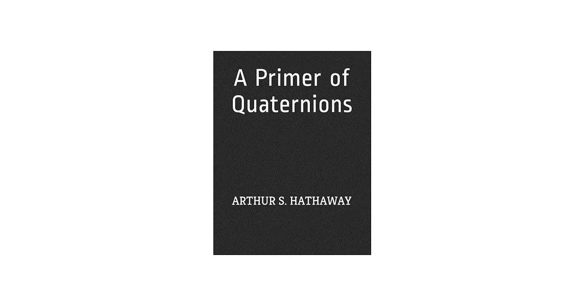 A Primer of Quaternions: Arthur S. Hathaway | 拾書所