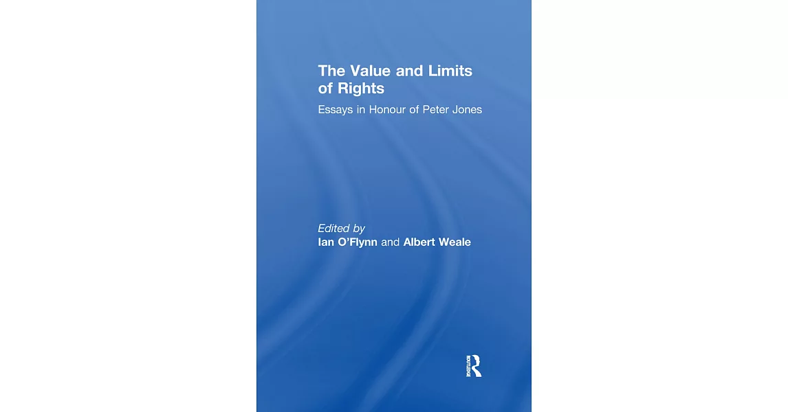 The Value and Limits of Rights: Essays in Honour of Peter Jones | 拾書所