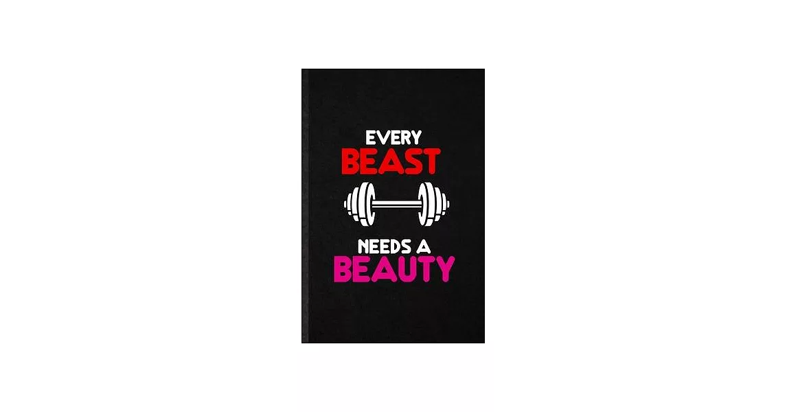 Every Beast Needs a Beauty: Funny Elegance Beauty Glamour Lined Notebook/ Blank Journal For Workout Glory Look Wife, Inspirational Saying Unique S | 拾書所