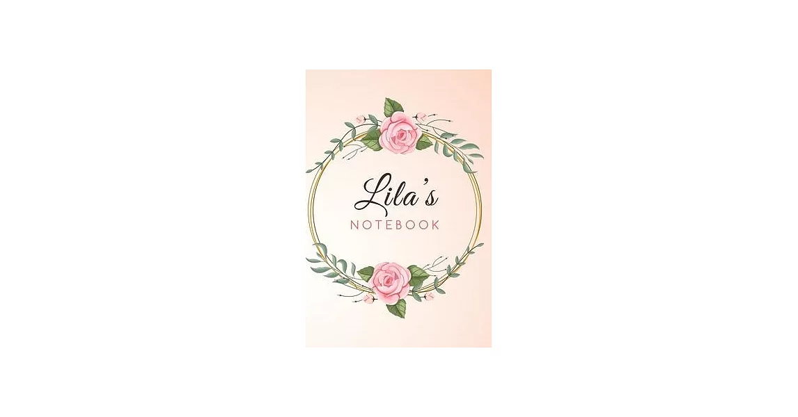 LILA’’S Customized Floral Notebook / Journal 6x9 Ruled Lined 120 Pages School Degree Student Graduation university: LILA’’S Personalized Name With flowe | 拾書所