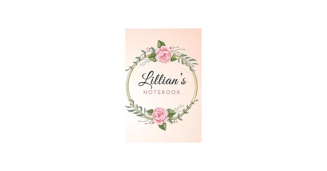 LILLIAN’’S Customized Floral Notebook / Journal 6x9 Ruled Lined 120 Pages School Degree Student Graduation university: LILLIAN’’S Personalized Name With | 拾書所