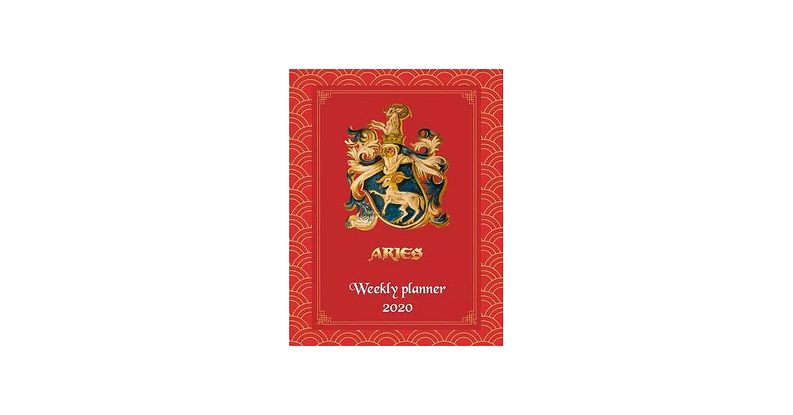 Aries Weekly Planner 2020 - Weekly And Monthly Aries Horoscope Planner and Calendar 2020 With Notes | 拾書所