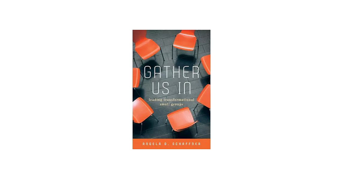 Gather Us in: Leading Transformational Small Groups | 拾書所