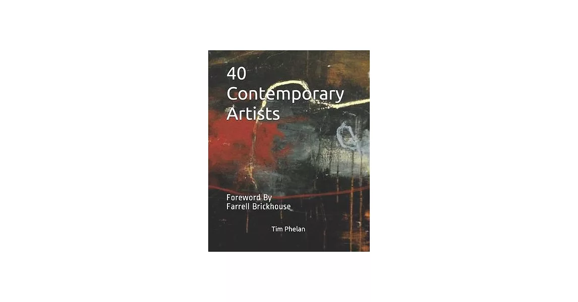 40 Contemporary Artists: Foreword By Farrell Brickhouse | 拾書所