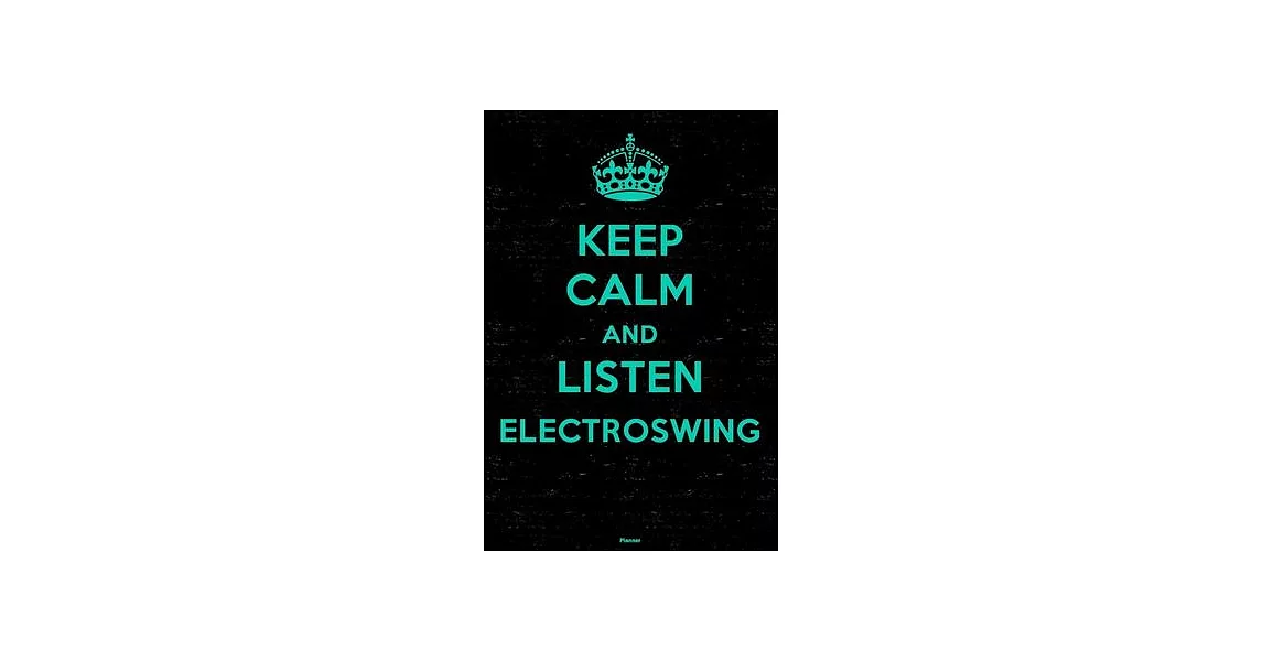Keep Calm and Listen Electroswing Planner: Electroswing Music Calendar 2020 - 6 x 9 inch 120 pages gift | 拾書所