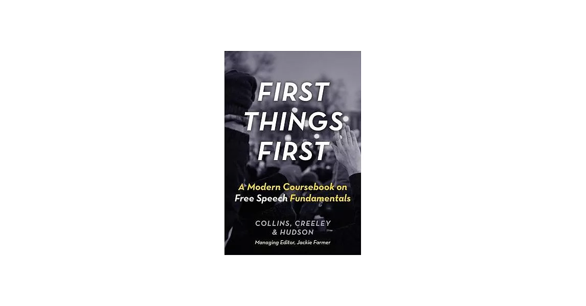 First Things First: A Modern Coursebook on Free Speech Fundamentals | 拾書所