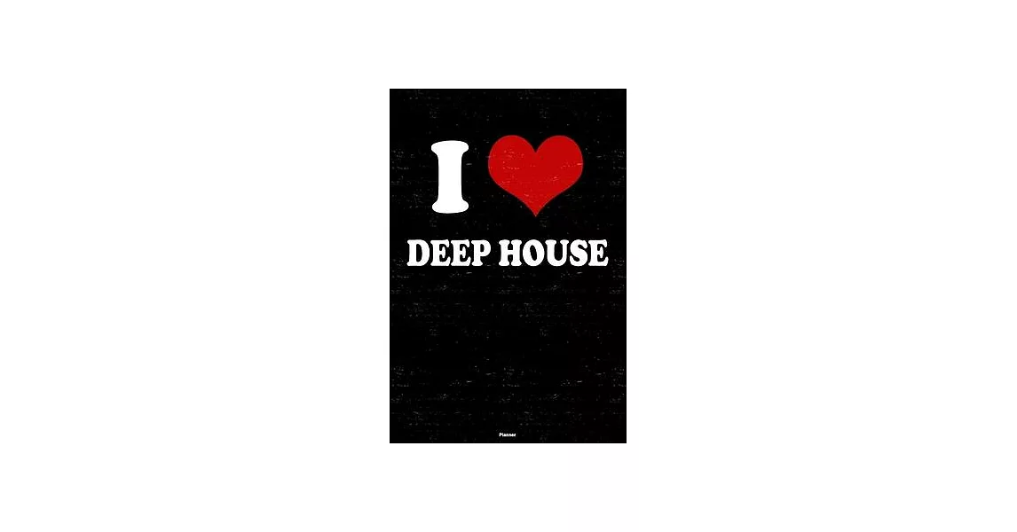 I Love Deep House Planner: Deep House Heart Music Calendar 2020 - 6 x 9 inch 120 pages gift | 拾書所
