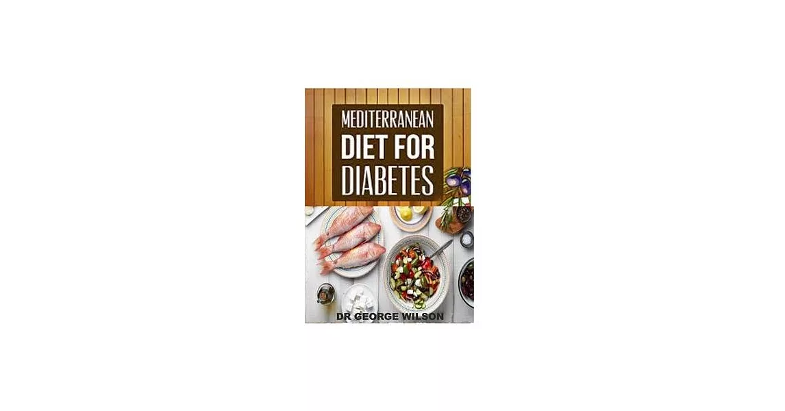 Mediterranean Diet for Diabetes: The Scientifically Proven System for Reversing Diabetes Without Drugs | 拾書所