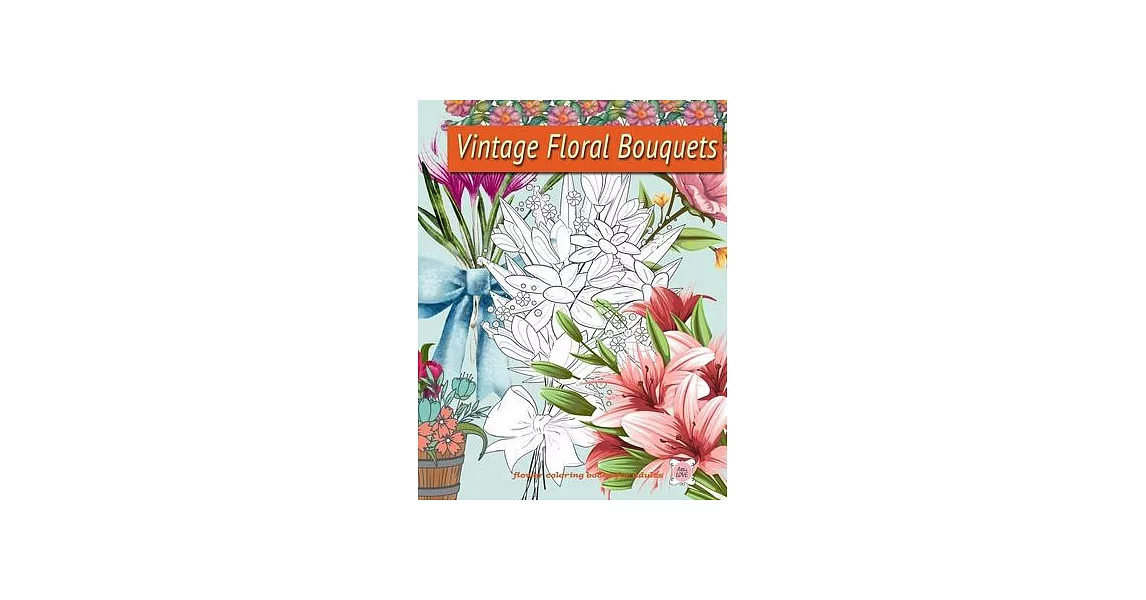 Vintage Floral Bouquets: Flower coloring book for adults | 拾書所