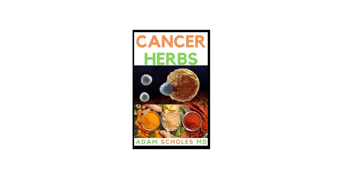 Cancer Herbs: Everything You Need To Know About Cancer Herbs | 拾書所