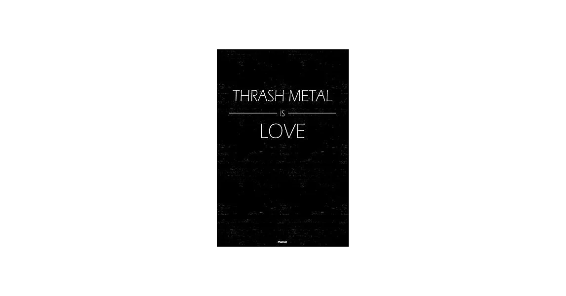 Thrash Metal is Love Planner: Thrash Metal Music Calendar 2020 - 6 x 9 inch 120 pages gift | 拾書所