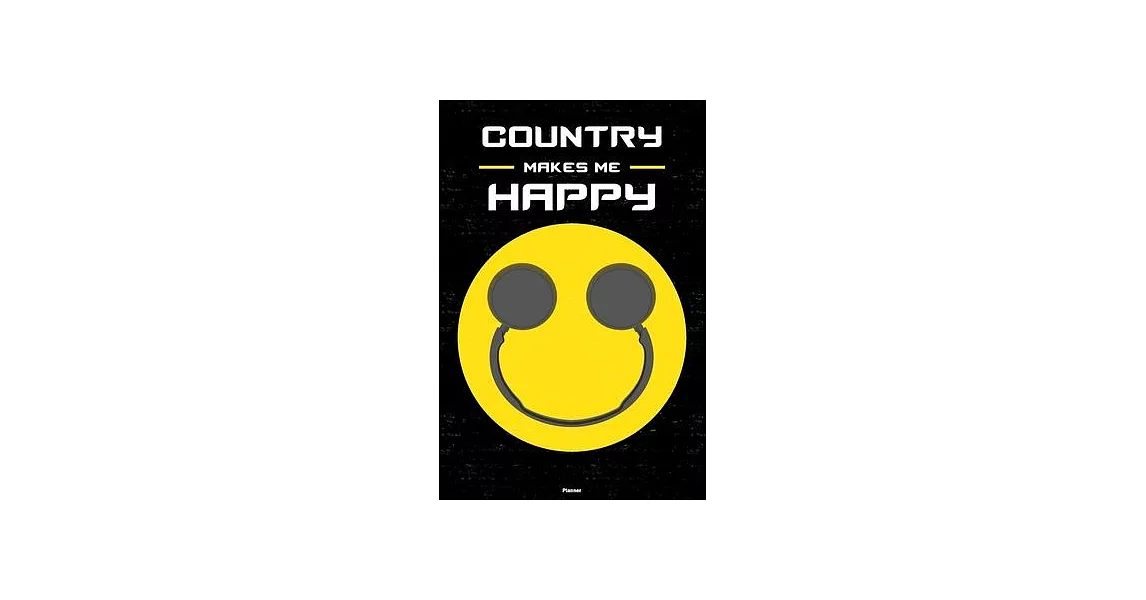Country Makes Me Happy Planner: Country Smiley Headphones Music Calendar 2020 - 6 x 9 inch 120 pages gift | 拾書所