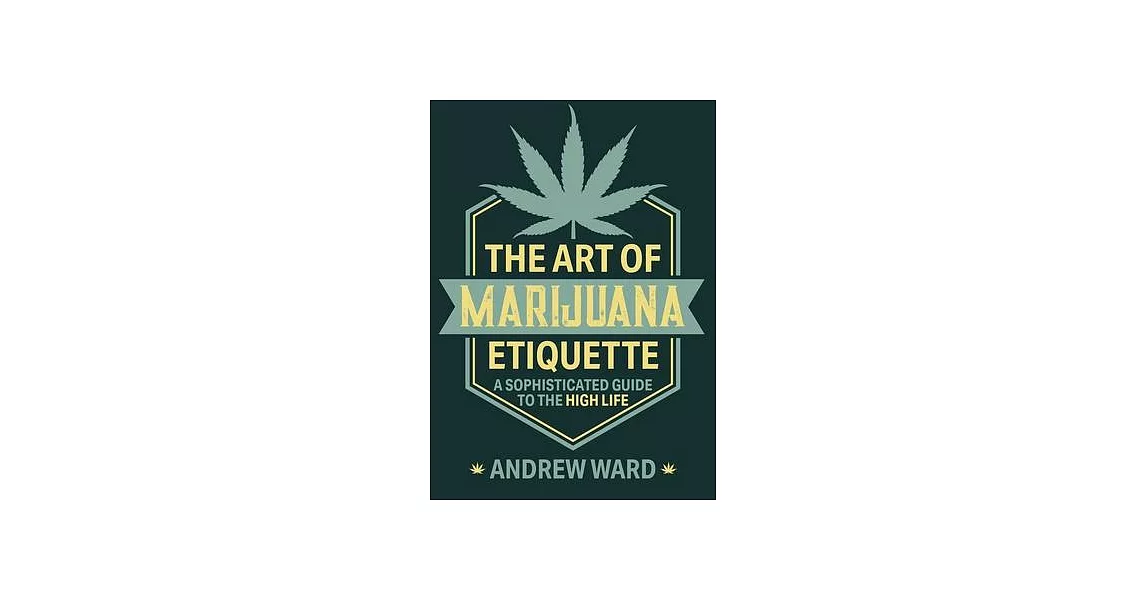 The Art of Marijuana Etiquette: A Sophisticated Guide to the High Life | 拾書所