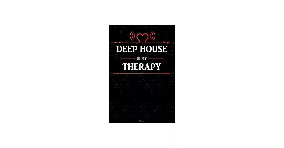 Deep House is my Therapy Planner: Deep House Heart Speaker Music Calendar 2020 - 6 x 9 inch 120 pages gift | 拾書所