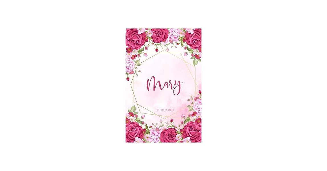 Mary Weekly Planner: To-Do Lists Journal Personalized Personal Name Notebook Watercolor Flowers For Women Teens Girls & Kids Student Teache | 拾書所
