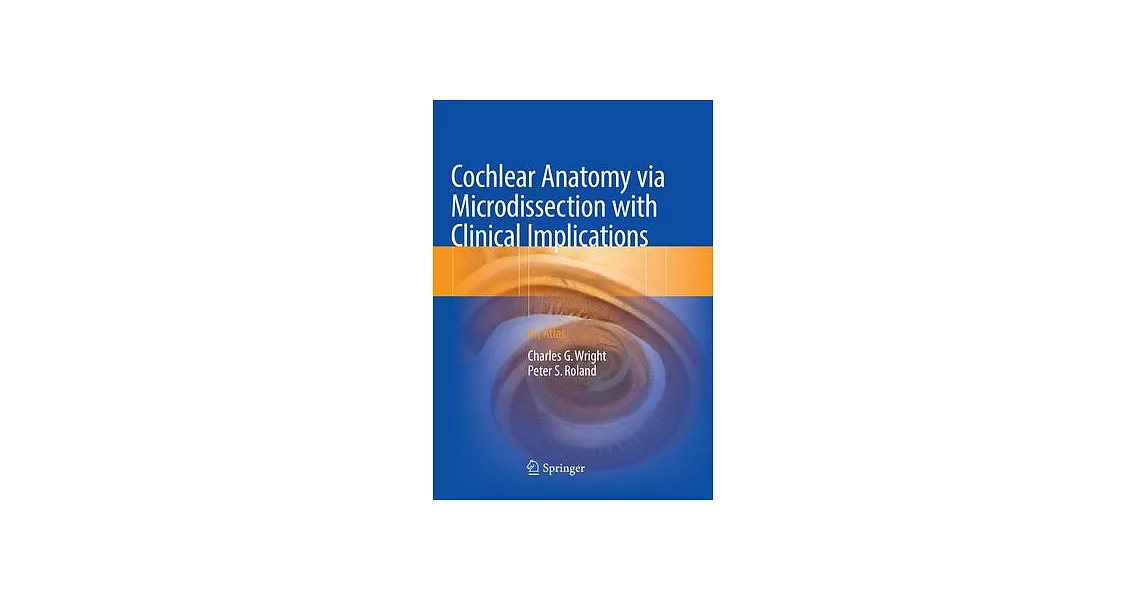 Cochlear Anatomy Via Microdissection with Clinical Implications: An Atlas | 拾書所