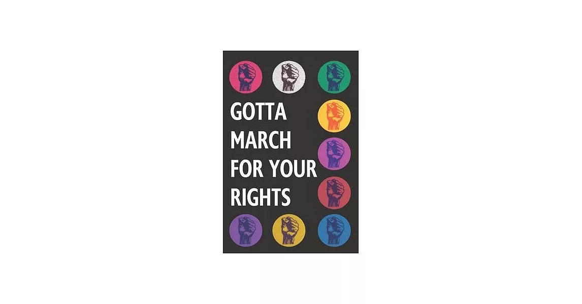 Gotta March For Your Rights: Blank Lined Notebook Journal: Great Unique Martin Luther King/Rosa Parks Day Gift For Civil Rights Activists, Advocate | 拾書所